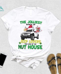 The Jolliest Bunch Of Jeep Lovers This Side Of The Nut House Christmas shirt