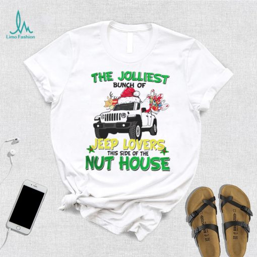 The Jolliest Bunch Of Jeep Lovers This Side Of The Nut House Christmas shirt