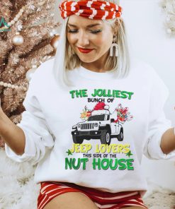 The Jolliest Bunch Of Jeep Lovers This Side Of The Nut House Christmas shirt