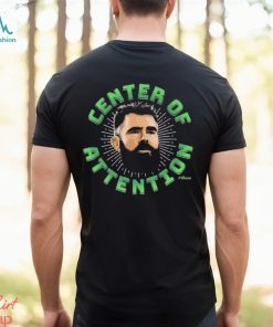 The Kelce Center of Attention shirt
