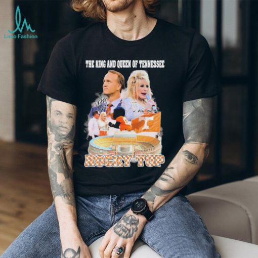 The King Peyton Manning And The Queen Dolly Parton Of Tennessee Rocky Top signatures Shirt