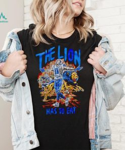 The Lion has to eat shirt