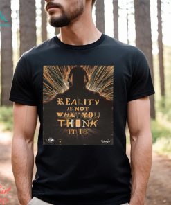 The Loki Season 2 Reality Is Not What You Think It Is Unisex T Shirt