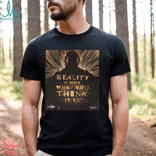 The Loki Season 2 Reality Is Not What You Think It Is Unisex T Shirt