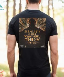 The Loki Season 2 Reality Is Not What You Think It Is Unisex T Shirt