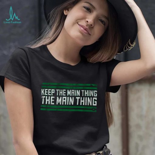 The Main Thing T Shirt