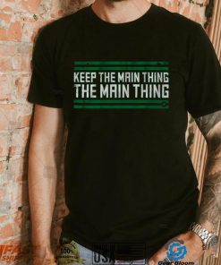 The Main Thing T Shirt