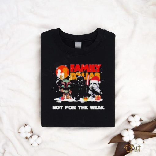 The Mandalorian Family Dollar Not For The Weak Christmas Shirt