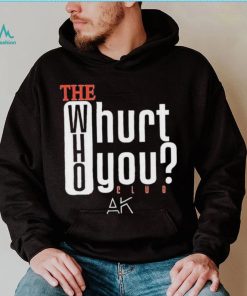 The Who Will Hurt You Club T Shirt