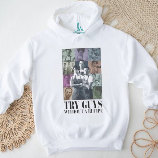 The Whole Damn Meal Try Guys Without A Recipe shirt
