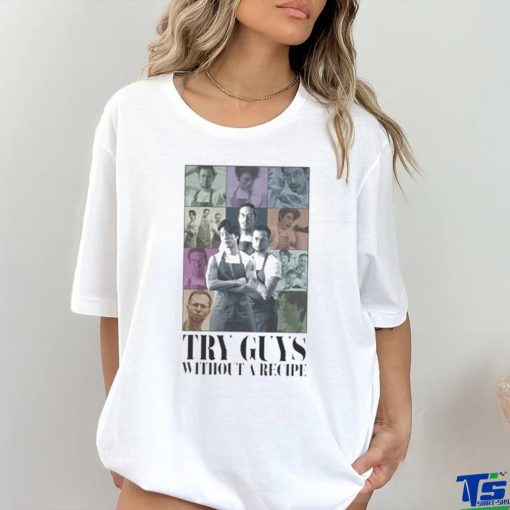 The Whole Damn Meal Try Guys Without A Recipe shirt