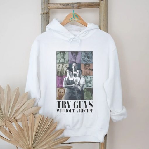 The Whole Damn Meal Try Guys Without A Recipe shirt