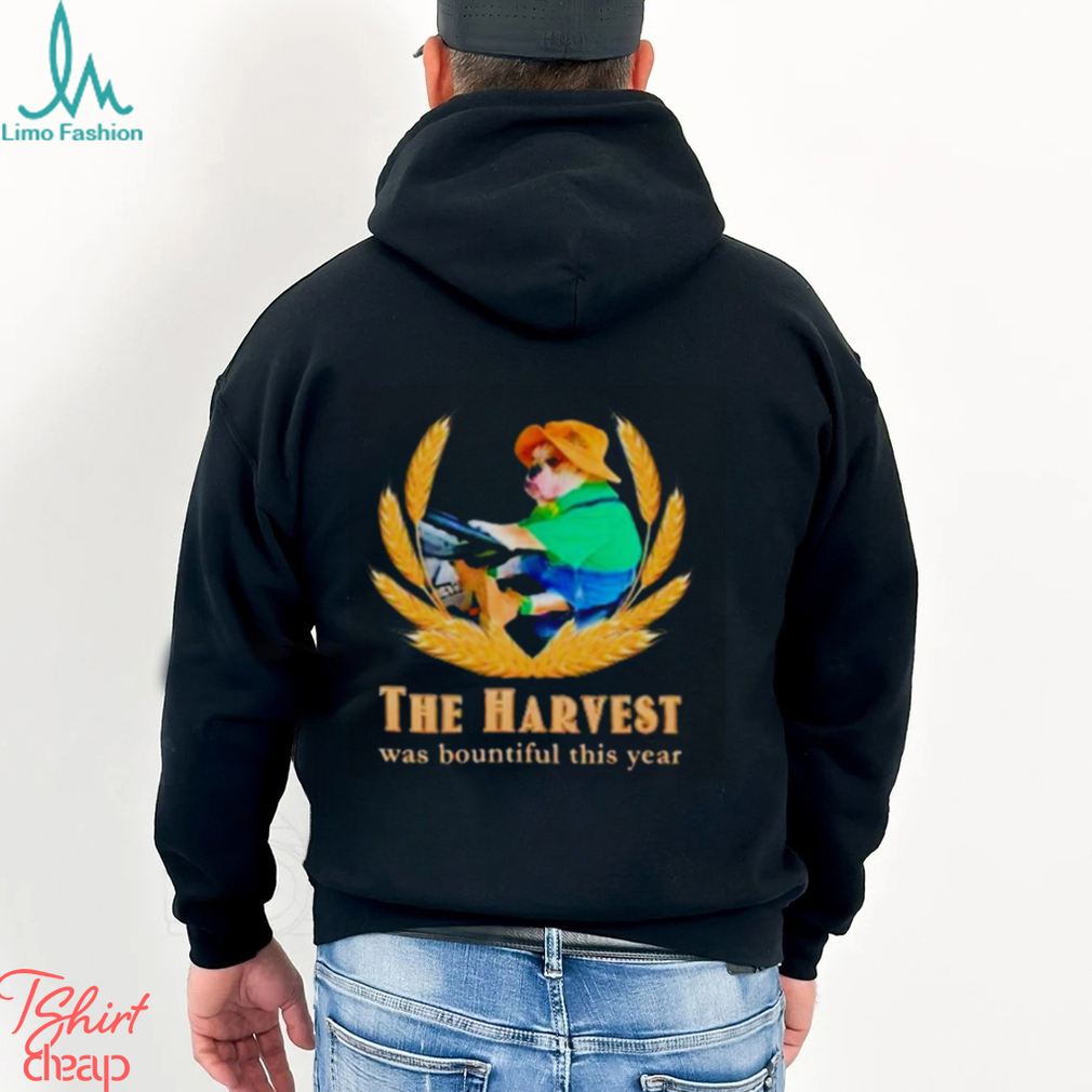 The harvest was bountiful this year dog farmer meme shirt The harvest was bountiful this year dog farmer meme shirt