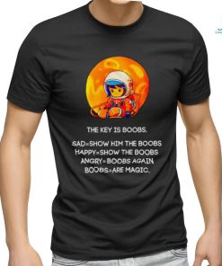 The key is boobs sad show him the boobs shirt