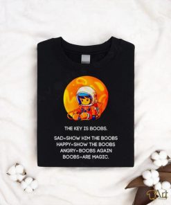 The key is boobs sad show him the boobs shirt