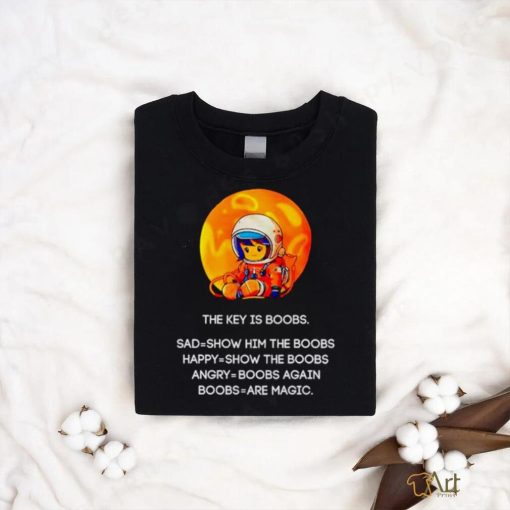 The key is boobs sad show him the boobs shirt