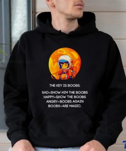 The key is boobs sad show him the boobs shirt