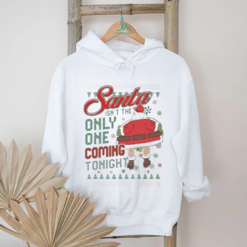 The santa only one coming tonight Ugly Christmas shirt
