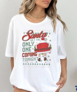The santa only one coming tonight Ugly Christmas shirt