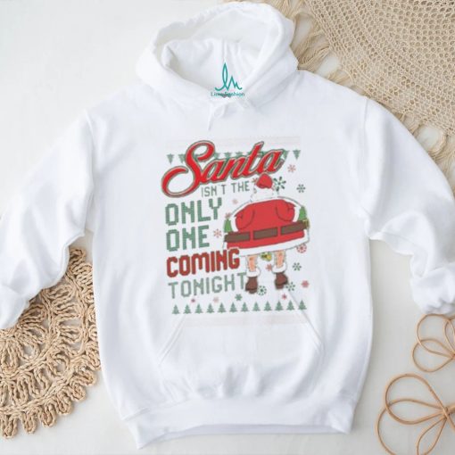 The santa only one coming tonight Ugly Christmas shirt