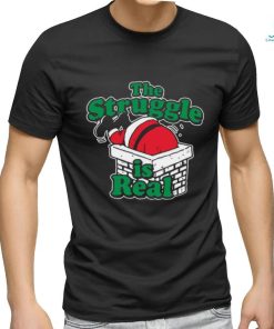 The struggle is real Chimney Shirt