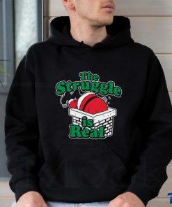 The struggle is real Chimney Shirt