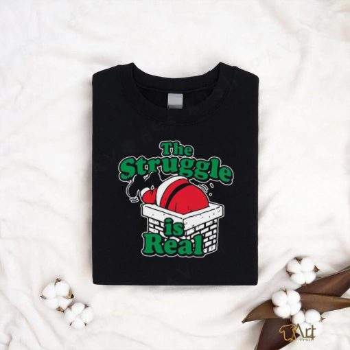 The struggle is real Chimney Shirt