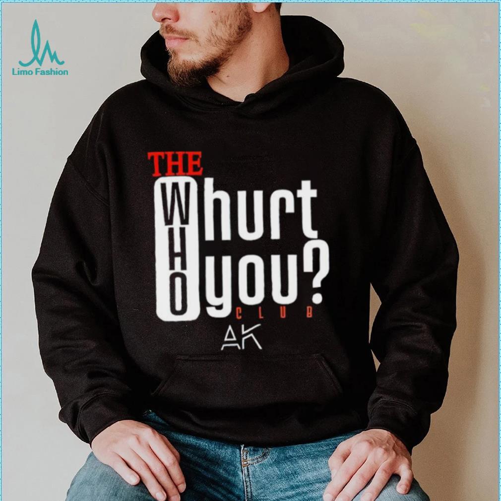 The who will hurt you club shirt The who will hurt you club shirt