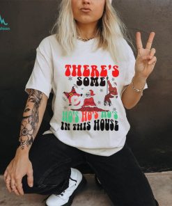 There Is Some Ho's In This House shirt