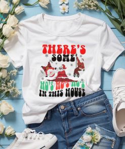 There Is Some Ho's In This House shirt