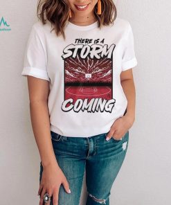 There is a storm coming basketball shirt