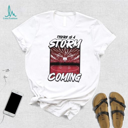 There is a storm coming basketball shirt