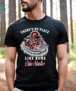 There’s No Place Like Home Ohio State T Shirt