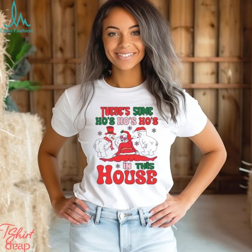 Theres Some Ho Ho Ho In This House Santa Snowman Shirt