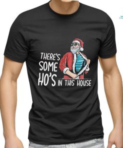 There’s Some Hos In This House Shirt Funny Santa Christmas Shirt