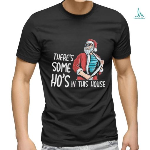 There’s Some Hos In This House Shirt Funny Santa Christmas Shirt