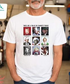 These are a Few of my Favorite Things Movies Shirt