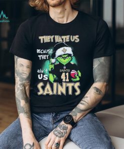 They Hate Us Because Ain’t Us New Orleans Saints The Grinch Christmas Shirt