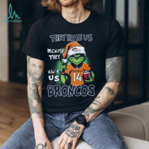 They Hate Us Because They Ain’t Us Broncos 14 Shirt