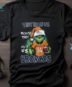 They Hate Us Because They Ain't Us Broncos 14 Shirt