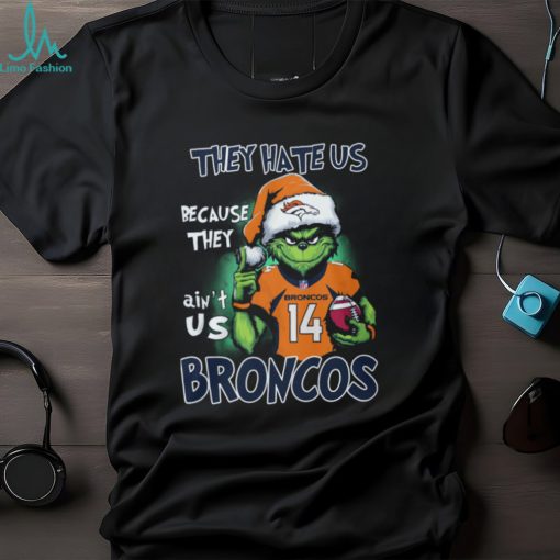 They Hate Us Because They Ain’t Us Broncos 14 Shirt