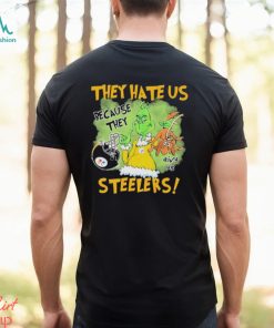 They Hate Us Because They Aint Us Steelers Shirt