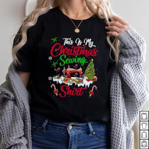 This Is My Christmas Sewing Shirt