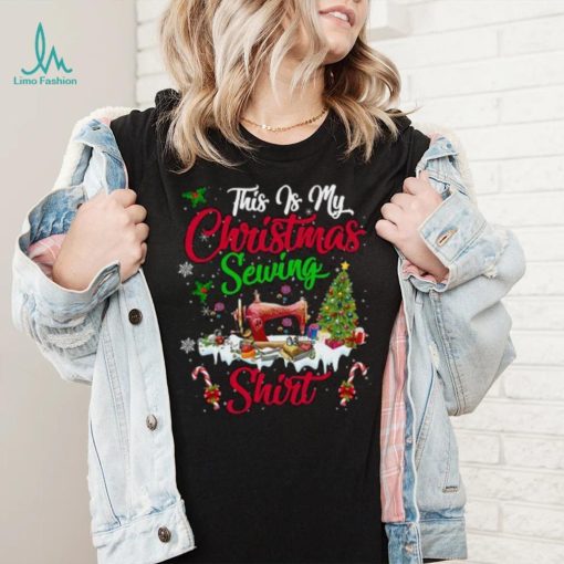 This Is My Christmas Sewing Shirt