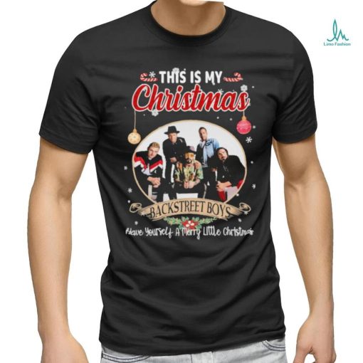 This is My Christmas Backstreet Boys Have Yourself a Merry Little Christmas shirt