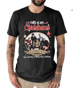 This is My Christmas Backstreet Boys Have Yourself a Merry Little Christmas shirt