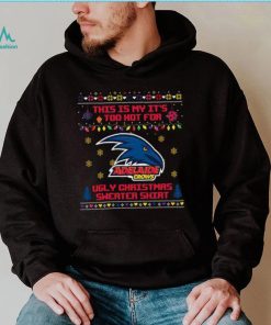This is my it’s too hot for Adelaide Crows Ugly christmas sweater T shirt