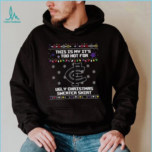 This is my it’s too hot for Carlton Blues Ugly christmas sweater T shirt