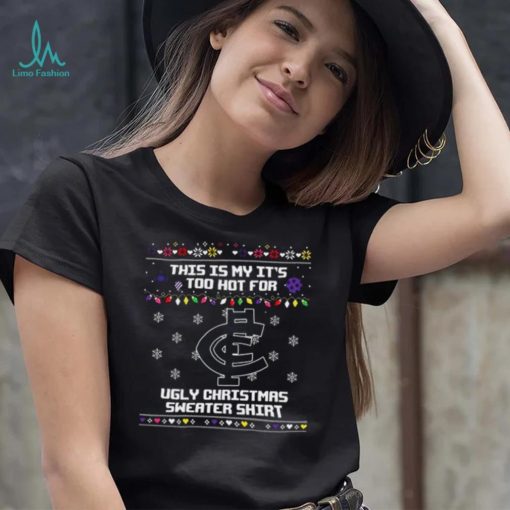 This is my it’s too hot for Carlton Blues Ugly christmas sweater T shirt