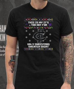 This is my it’s too hot for Carlton Blues Ugly christmas sweater T shirt